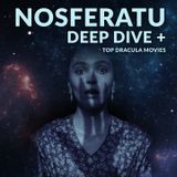 Ep. 184 - Nosferatu Deep Dive + Top Dracula Movies