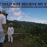 I Could Not Believe My Eyes: Ten Astonishing Humanoid Encounters