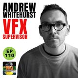 110 - Andrew Whitehurst - VFX Supervisor - Ex Machina, Indiana Jones