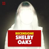 Shelby Oaks - È una storia vera? | Recensione
