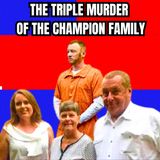 An Evil In The Family - The Triple Murder of the Champion Family [True Crime Documentary]