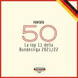 Puntata 50 - La top 11 della Bundesliga 2021/22