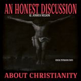 An Honest Discussion about Christianity w. Joshua Nelson (September 4, 2026)