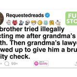 My brother tried illegally evicting me after grandma_s death. [FULL STORY](M4A_128K)