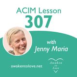 Conflicting wishes cannot be my will, ACIM Lesson 307, A Course in Miracles