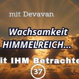 Wachsamkeit HIMMELREICH...  -- Mit IHM Betrachten - 37