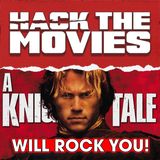 A Knight's Tale Will ROCK You! - Hack The Movies (#505)