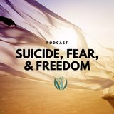Suicide, Fear, and Freedom