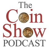 The Coin Show Podcast Episode 202