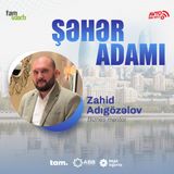 "Övladlarına əziyyət verməyənlərin nəvələri ac qalacaq" l Şəhər adamı #153