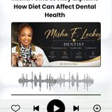 Misha Felita Lockey Explains How Diet Can Affect Dental Health