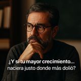 ¿Y si tu mayor crecimiento… naciera justo donde más dolió?