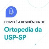 Como é a Residência Médica #3: Ortopedia da USP-SP