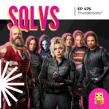 EP 475 - Thunderbolts*