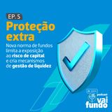Proteção extra - Série Especial Resolução 175 - EP 05