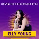 Elly Escaping the Vicious Drinking Cycle