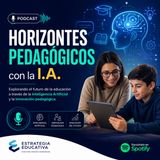 Horizontes Pedagógicos con la I.A. | Cómo la Inteligencia Artificial está Transformando la Educación