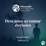 Descanso ao tomar decisões (Salmos 25) - David Merkh