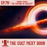 Ep.78: "Nobody Knows The Nature of Reality"