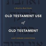 Gary Schnittjer – Old Testament Use of the Old Testament