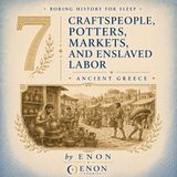 Ancient Greece - CRAFTSPEOPLE, POTTERS, MARKETS, AND ENSLAVED LABOR