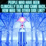 People who have been clinically dead and came back, how was the other side like?