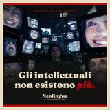 Gli intellettuali non esistono più