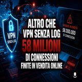 VPN senza log, 58 milioni di connessioni in vendita online