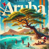 Aruba: A Journey Through Time (ep4)