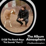 E:128 - The Beach Boys - "Pet Sounds" Part 2