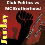 Club Politics vs MC Brotherhood