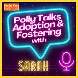 Polly Talks Foster Carer Relationships with Foster Carer Sarah