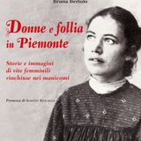 Bruna Bertolo "Donne e follia in Piemonte"