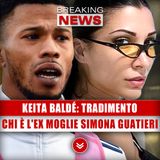 Keita Baldé, Tradimento: Chi È L'Ex Moglie Simona Guatieri!