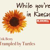 While You're in Kansas: Trampled By Turtles