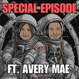 [SPECIAL EPISODE] ft. Avery!