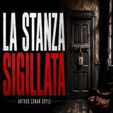 La Stanza Sigillata – Arthur Conan Doyle | Audiolibro Completo