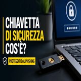 Chiavetta di sicurezza cos’è e perché protegge dal phishing