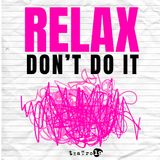 RELAX DON'T DO IT - Trailer