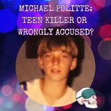Michael Politte: Teen Killer or Wrongly Accused?