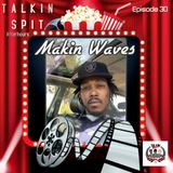 Talkin Spit Afterhours Episode -30 "Makin Waves "