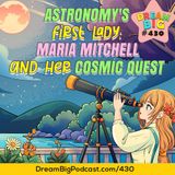 DB 430: Astronomy's First Lady: Maria Mitchell and Her Cosmic Quest