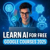 Learn AI for Free in 2025 – Explore Google’s Trending Courses | The Future Starts Now Podcast