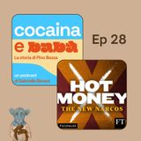 Ep. 28 - Cocaina e Baba e Hot Money, The New Narcos