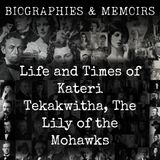 27 - Life and Times of Kateri Tekakwitha, The Lily of the Mohawks by Ellen Walworth