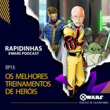 XWARS RAPIDINHAS #13 Os Melhores Treinamentos de Heróis