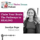 EP197: Claim Your Brain: The Pathways to healing with Jocelyn