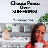Choose Peace Over SUFFERING!
