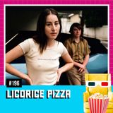 EP 196 - Licorice Pizza