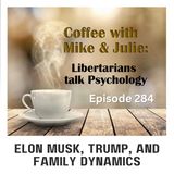 Elon Musk, Trump, and family dynamics (ep 284)
